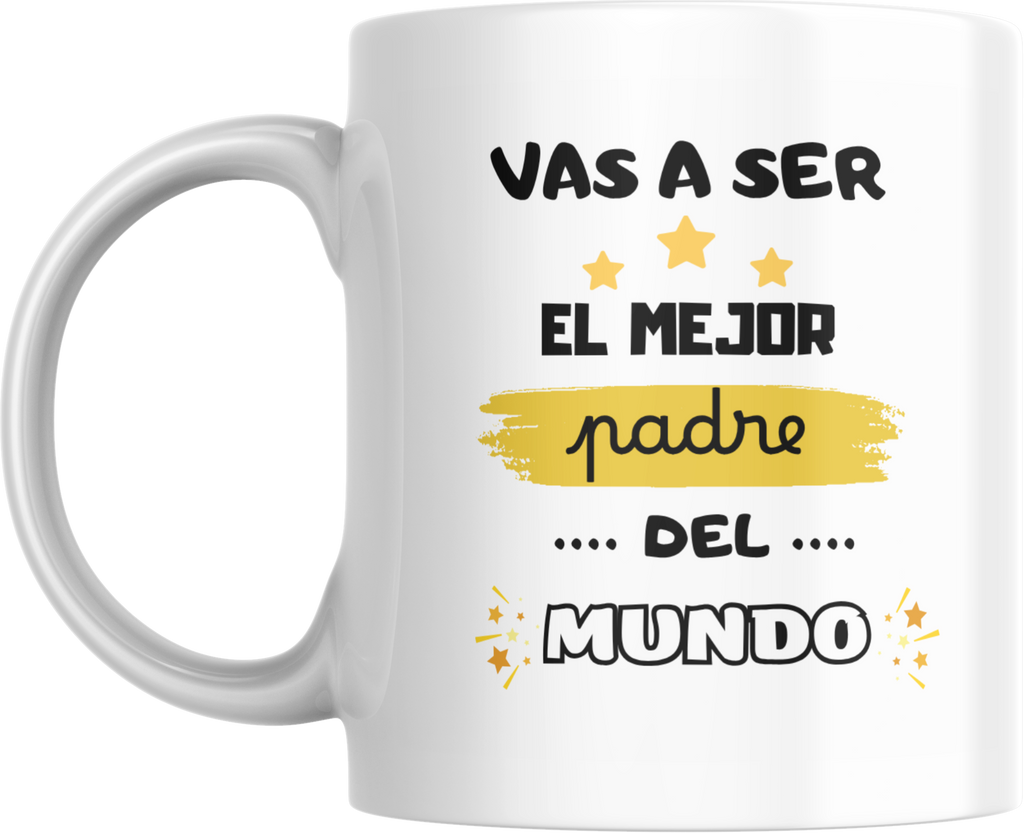 Taza "Vas a ser el mejor papá del mundo"