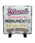 Placa Decorativa de Pizarra Natural "Mamá te mereces un monumento, por estar ahí en cada momento" | 15x15 cm