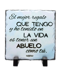 Placa Decorativa de Pizarra Natural "El mejor regalo que tengo y he tenido en la vida es tener un abuelo como tú" | 15x15 cm