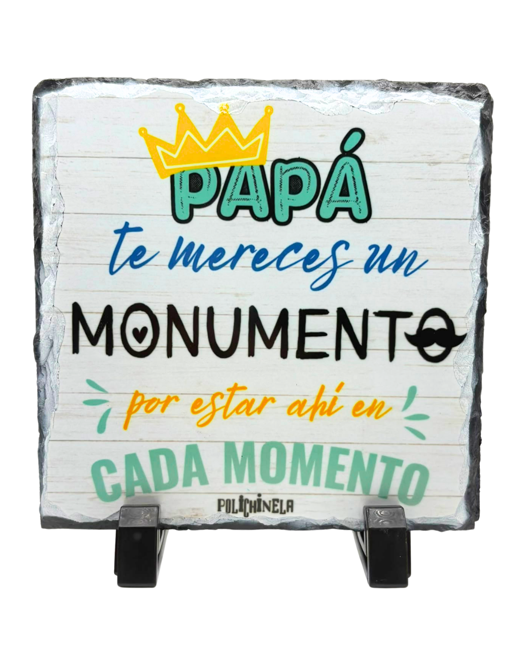 Placa Decorativa de Pizarra Natural "Papá te mereces un monumento, por estar ahí en cada momento" | 15x15 cm