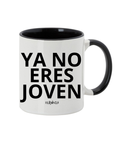 Taza "Ya no eres joven"