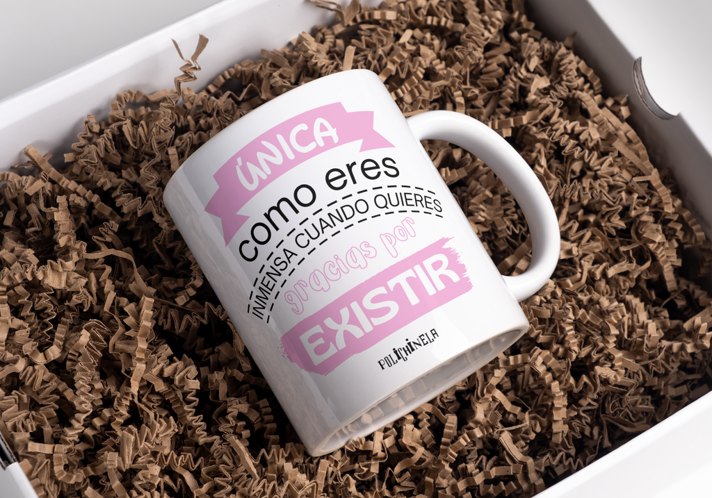 Taza "Única como eres, inmensa cuando quieres, gracias por existir"