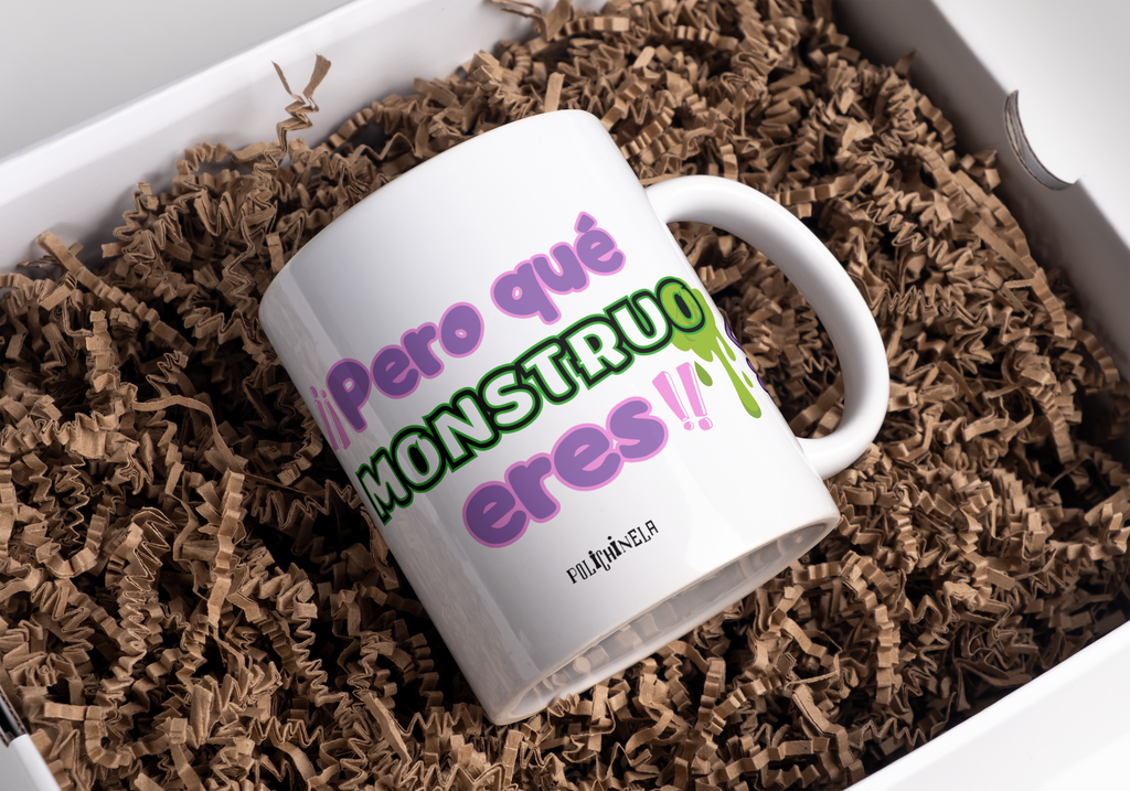 Taza "Pero que monstruo eres"