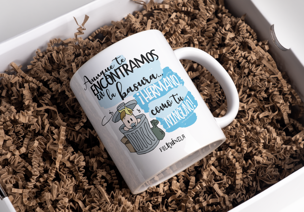 Taza "Aunque te encontramos en la basura hermano"